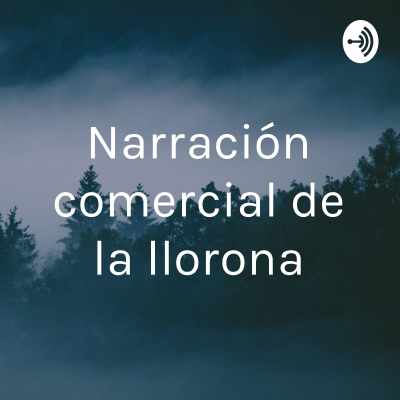 episode Narración comercial de la llorona artwork