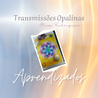 episode Transmissões Opalinas #136 - [Energia da Semana] APRENDIZADOS - Ativação de códigos sagrados artwork