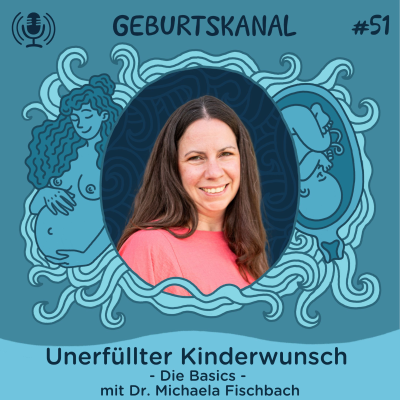 episode #51 Unerfüllter Kinderwunsch - Die Basics - mit Dr. Michaela Fischbach artwork