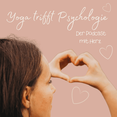 Yoga trifft Psychologie der Podcast mit Herz