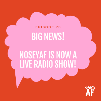 episode 🎉 Big News: noseyAF Is Now a Live Radio Show! artwork