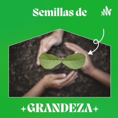 Semillas de grandeza