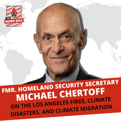 episode Fmr. Homeland Security Secretary Michael Chertoff on the Los Angeles Fires, Climate Disasters, and Climate Migration artwork