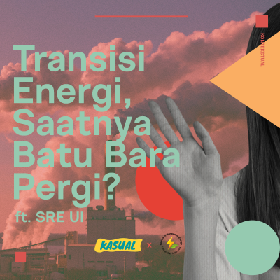 episode Transisi Energi, Saatnya Batu Bara Pergi? ft. SRE UI artwork