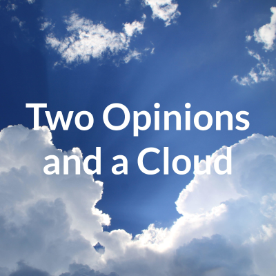 Two Opinions and a Cloud