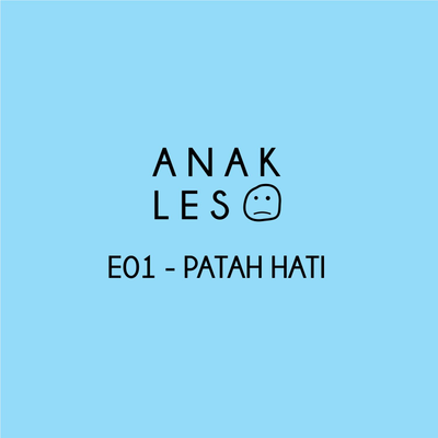 episode Podcast Anak Les E01 - Patah Hati artwork