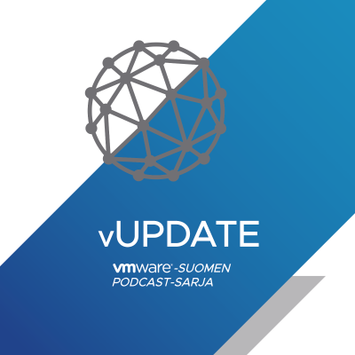 vUPDATE - VMware-Suomen podcast-sarja