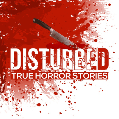 Disturbed: True Horror Stories