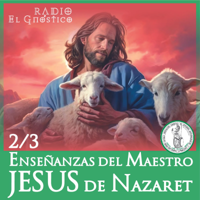episode Enseñanzas del Maestro JESUS de Nazaret 2/3 artwork