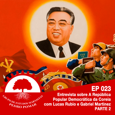 episode EP 023 - Entrevista sobre a República Popular Democrática da Coreia com Rubio e Gabriel Martinez - Parte II artwork