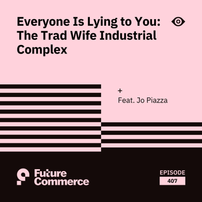 episode Everyone Is Lying to You: The Trad Wife Industrial Complex artwork