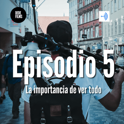 episode 05 - La importancia de ver absolutamente todo artwork