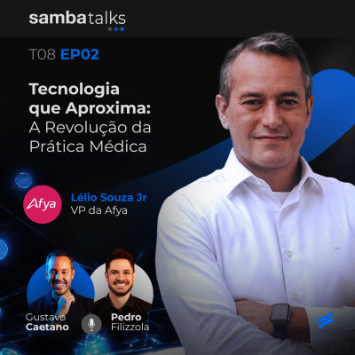episode T08E02 Tecnologia que Aproxima: A Revolução da Prática Médica com Lélio Souza Jr, VP da Afya artwork