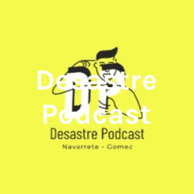 Desastre Podcast