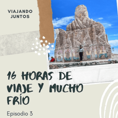episode Episodio 3: 16 horas de viaje y mucho frío artwork