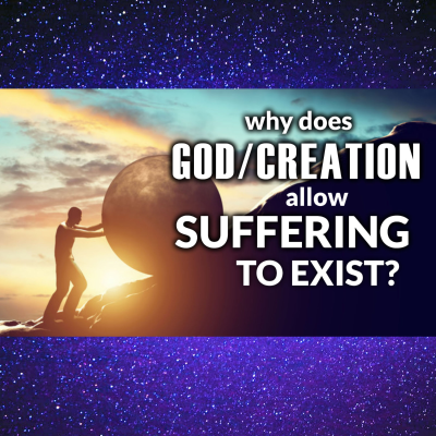 episode Why Does God/Creation Allow Bad Things To Happen, Negative People & Suffering To Exist artwork