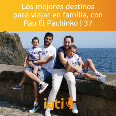 Los mejores destinos para viajar en familia, con Pau El Pachinko | 37