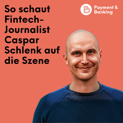 episode #522: So schaut Fintech-Journalist Caspar Schlenk auf die Szene artwork