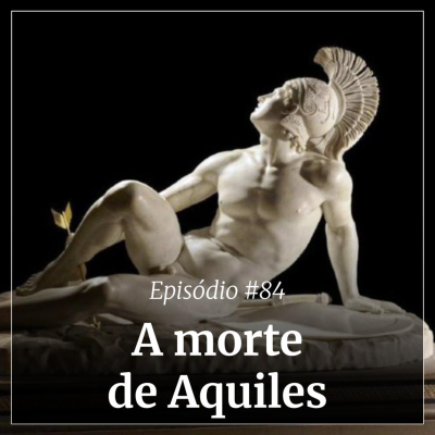 episode #84 - A morte de Aquiles artwork