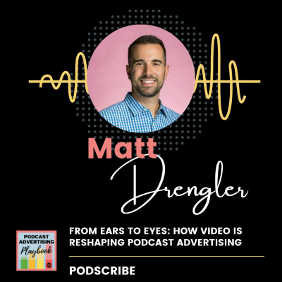 episode From Ears to Eyes: How Video Is Reshaping Podcast Advertising artwork