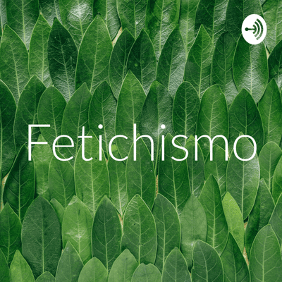 episode ¿Qué es el Fetichismo? artwork
