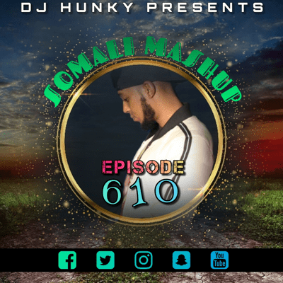 episode BEST OF DJ HUNKY - SOMALI SONGS MASHUP MIX EPISODE 610 artwork