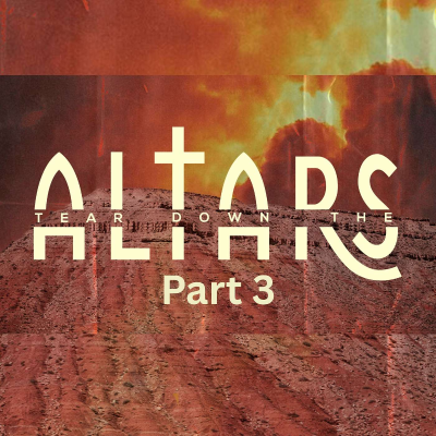 episode Tear Down The Altars (Part 3) - Your Inheritance Already has Inhabitants artwork