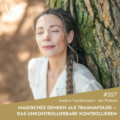 episode #357 Magisches Denken als Traumafolge – das Unkontrollierbare kontrollieren artwork