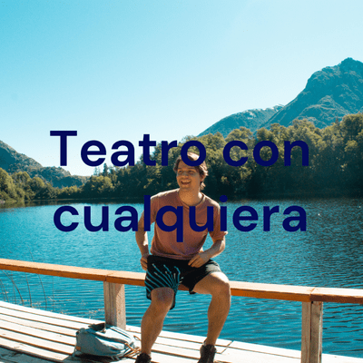 Teatro con cualquiera