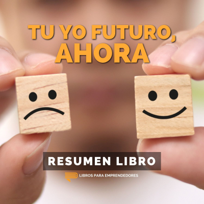 episode 📖 Tu Yo Futuro, Ahora - Un Resumen de Libros para Emprendedores artwork