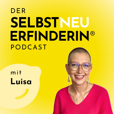 Der SELBSTNEUERFINDERIN Podcast