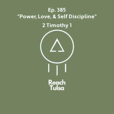 episode Ep. 385 "Power, Love, & Self Discipline" - 2 Timothy 1 artwork