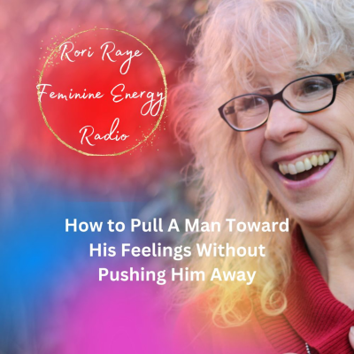 episode How To Pull A Man Toward His Feelings Without Pushing Him Away artwork