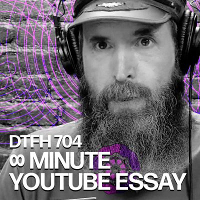 episode 708: ∞ Minute YouTube Essay artwork