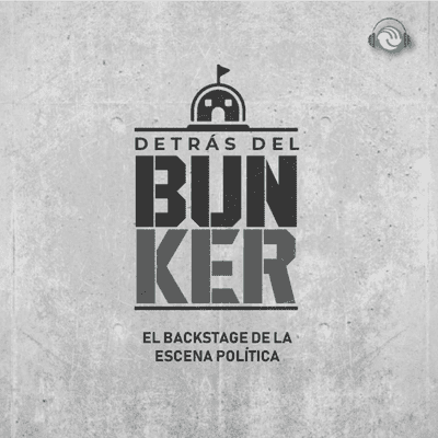 Detrás del Bunker: El backstage de la escena política