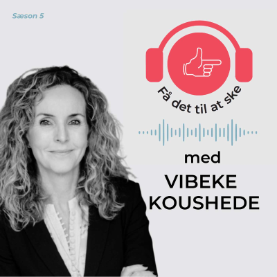 episode #145 Få Det Til At Ske med Vibeke Koushede og hvordan du kan lave et mentalt sundt liv artwork