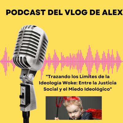 episode "Trazando los Límites de la Ideología Woke: Entre la Justicia Social y el Miedo Ideológico" artwork