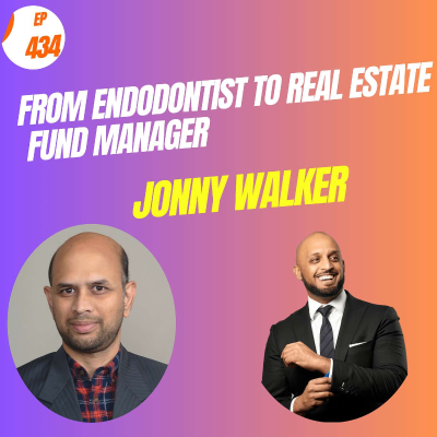 episode EP#434 From Endodontist to Real Estate Fund Manager: Jonny Walker's Path artwork