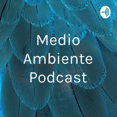 Medio Ambiente Podcast