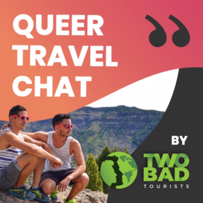 Queer Travel Chat by Two Bad Tourists