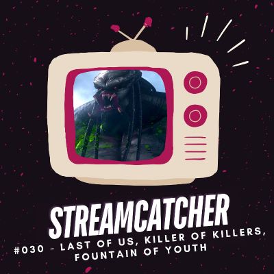 episode Streamcatcher #030 | Andor, The Last of Us, Predator: Killer of Killers und Co. artwork