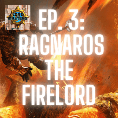 episode Loremasters HS Episode 3: Ragnaros the Firelord artwork