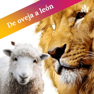 De oveja a león: comienza tu (re)evolución