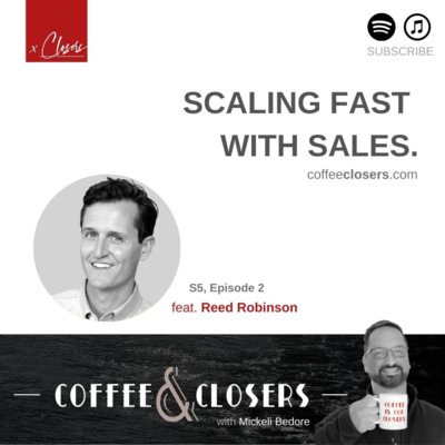 episode Coffee&Closers :: Scaling Fast with Sales feat. Reed Robinson artwork