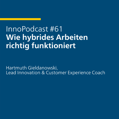 episode #61 Wie hybrides Arbeiten richtig funktioniert – mit Hartmuth Gieldanowski, Lead Innovation & Customer Experience Coach artwork