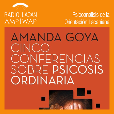 RadioLacan.com | Presentación del libro "Cinco Conferencias sobre Psicosis Ordinaria" de Amanda Goya