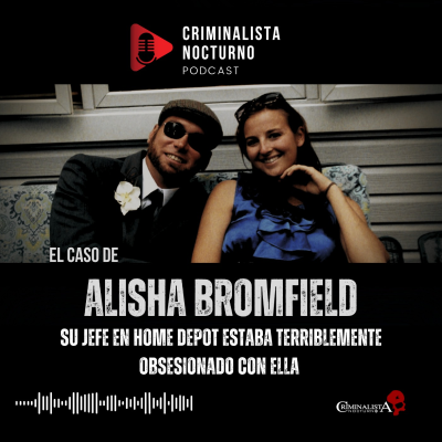 episode El caso de Alisha Bromfield | Criminalista Nocturno artwork