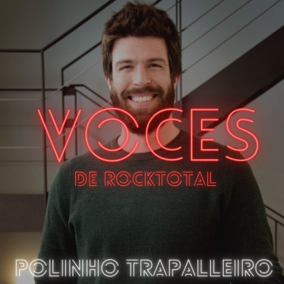 VOCES de RockTotal - VOCES de RockTotal: POLINHO TRAPALLEIRO #16