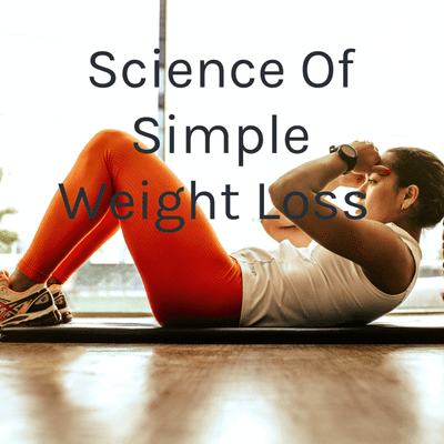 Science Of Simple Weight Loss