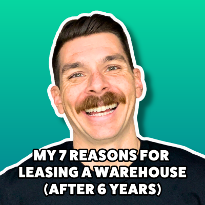 episode My 7 Reasons For Leasing A Warehouse (After 6 Years) artwork